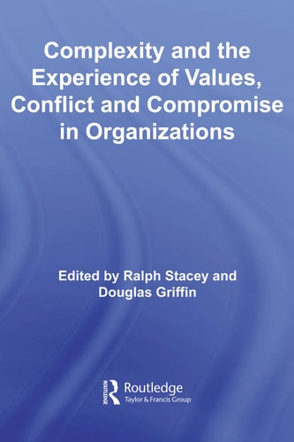 Complexity and the Experience of Values: Conflict and Compromise in Organizations