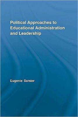 Political Approaches To Educational Administration And Leadership