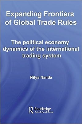 Expanding Frontiers of Global Trade Rules: The Political Economy Dynamics of the International Trading System
