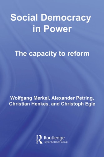Social Democracy in Power: The Capacity to Reform