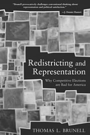 Redistricting and Representation: Why Competitive Elections Are Bad for America
