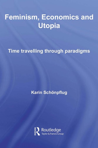 Feminism, Economics, and Utopia: Time Travelling Through Paradigms