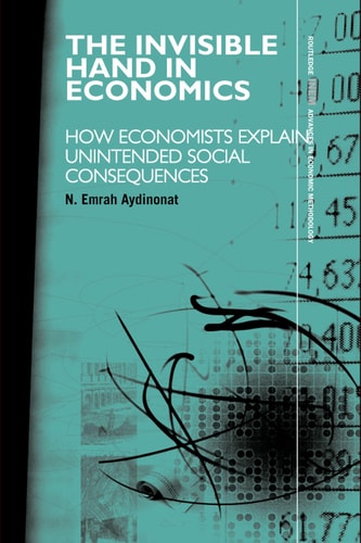 The Invisible Hand in Economics: How Economists Explain Unintended Social Consequences