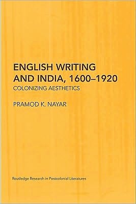 English Writing and India, 1600-1920: Colonizing Aesthetics