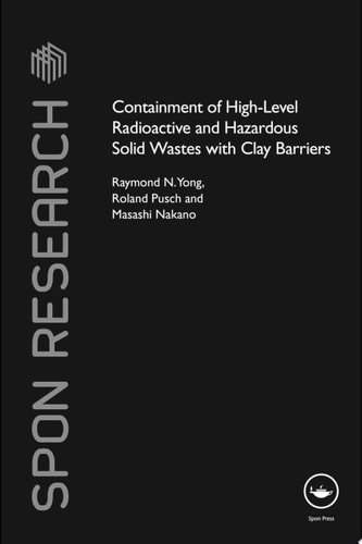 Containment of High-Level Radioactive and Hazardous Solid Wastes with Clay Barriers