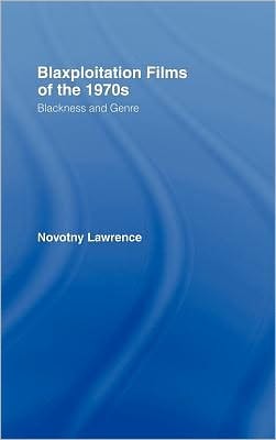 Blaxploitation Films of the 1970s: Blackness and Genre