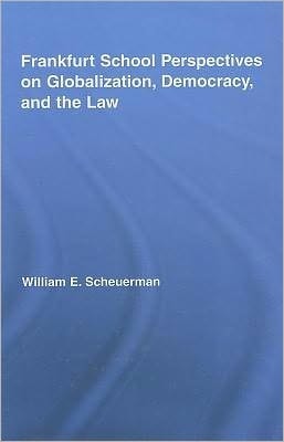 Frankfurt School Perspectives on Globalization, Democracy, and the Law