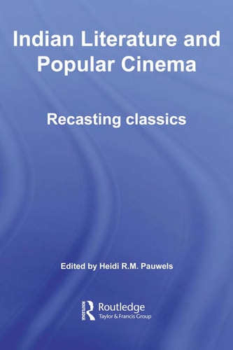 Indian Literature and Popular Cinema: Recasting Classics
