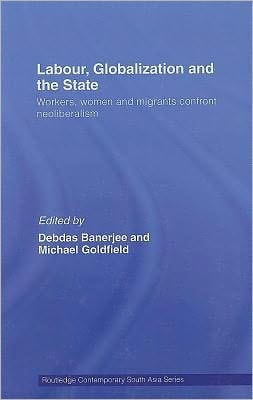 Labor, Globalization and the State: Workers, Women and Migrants Confront Neoliberalism