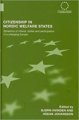 Citizenship in Nordic Welfare States: Dynamics of Choice, Duties and Participation in a Changing Europe