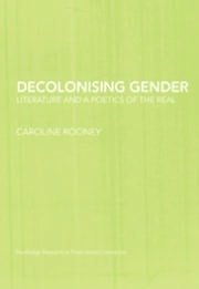 Decolonising Gender: Literature and a Poetics of the Real