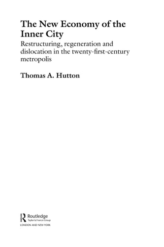 The New Economy of the Inner City: Restructuring, Regeneration, and Dislocation in the 21st Century Metropolis