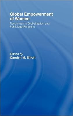 Global Empowerment of Women: Responses to Globalization and Politicized Religions