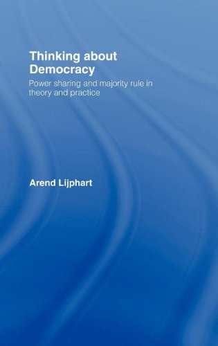 Thinking about Democracy: Power Sharing and Majority Rule in Theory and Practice