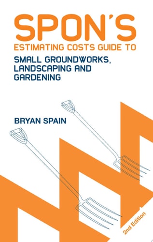 Spon's Estimating Cost Guide to Small Groundworks, Landscaping and Gardening