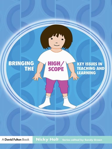 Bringing the High Scope Approach to Your Early Years Practice