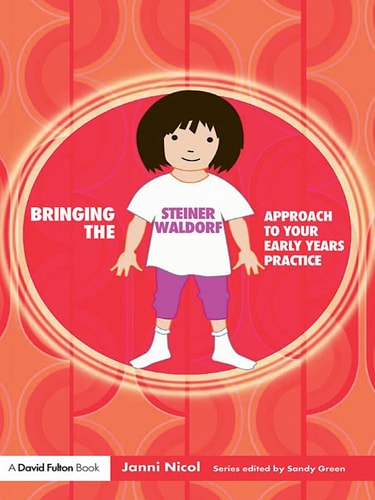 Bringing the Steiner Waldorf Approach to Your Early Years Practice