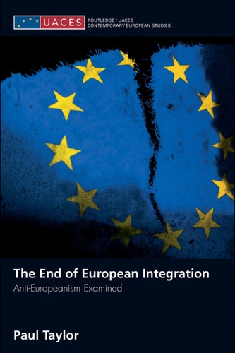 The End of European Integration: Anti-Europeanism Examined