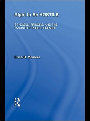 Right to Be Hostile: Schools, Prisons, and the Making of Public Enemies