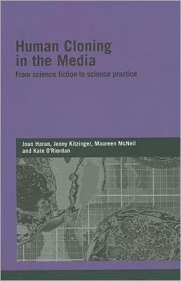 Human Cloning In The Media: From Science Fiction To Science Practice