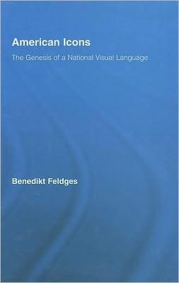 American Icons: The Genesis of a National Visual Language