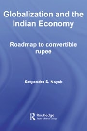 Globalization and the Indian Economy: Roadmap to Convertible Rupee