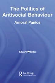 The Politics of Antisocial Behaviour
