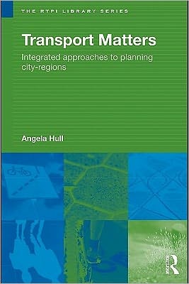 Transport Matters: Integrated Approaches To Planning City-regions