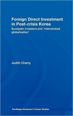 Foreign Direct Investment in Post-Crisis Korea: European Investors and 'Mismatched Globalization'