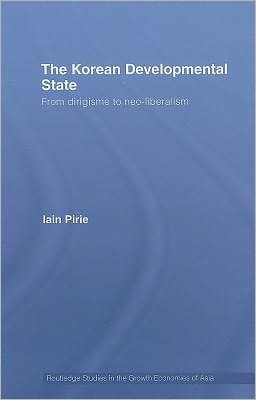 The Korean Developmental State: From Dirigisme to Neo-Liberalism