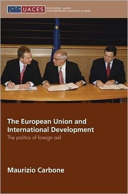The European Union and International Development: The Politics of Foreign Aid