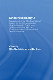 Kinanthropometry X: Proceedings of the 10th International Society for the Advancement of Kinanthropometry Conference