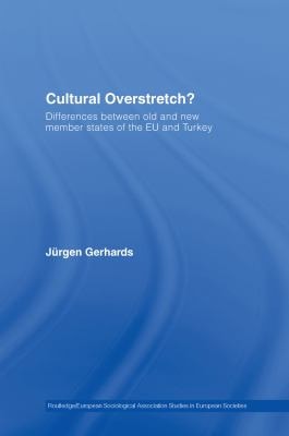 Cultural Overstretch?: Differences Between Old and New Member States of the EU and Turkey