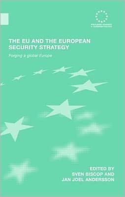 The EU and the European Security Strategy: Forging a Global Europe