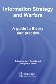 Information Strategy and Warfare: A Guide to Theory and Practice