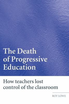 Death of Progressive Education: How Teachers Lost Control of the Classroom