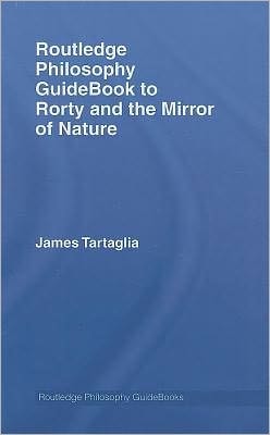 Routledge Philosophy Guidebook To Rorty And The Mirror Of Nature