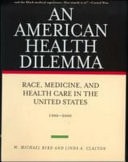 American Health Dilemma: Race, Medicine, and Health Care in the United States 1900-2000