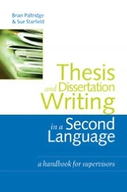 Thesis and Dissertation Writing in a Second Language: A Handbook for Supervisors
