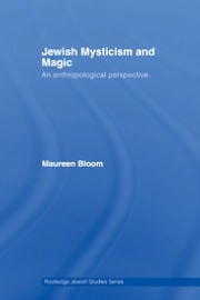 Jewish Mysticism and Magic: An Anthropological Perspective