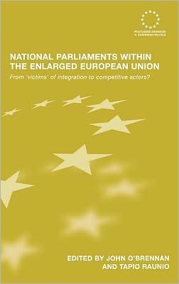 National Parliaments Within The Enlarged European Union: From 'Victims' Of Integration To Competitive Actors?
