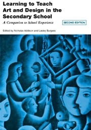 Learning to Teach Art and Design in the Secondary School: A Companion to School Experience