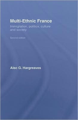 Multi-ethnic France: Immigration, Politics, Culture And Society