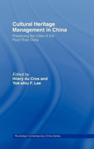 Cultural Heritage Management in China: Preserving the Cities of the Pearl River Delta