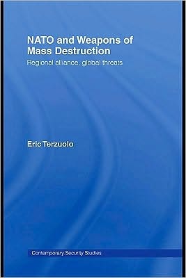 NATO and Weapons of Mass Destruction: Regional Alliance, Global Threats