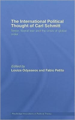 The International Political Thought of Carl Schmitt: Terror, Liberal War and the Crisis of Global Order