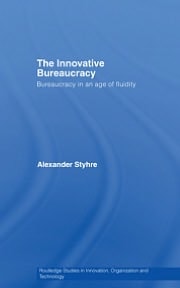 The Innovative Bureaucracy: Bureaucracy in an Age of Fluidity