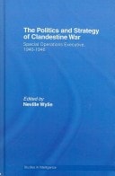 The Politics and Strategy of Clandestine War: Special Operations Executive, 1940-1946