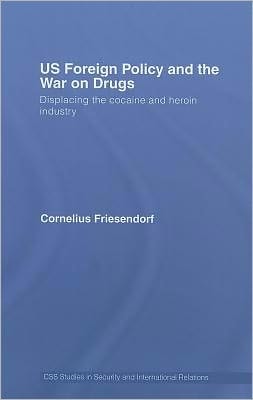US Foreign Policy and the War on Drugs: Displacing the Cocaine and Heroin Industry