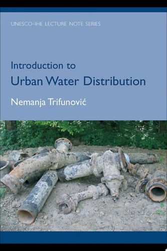 Introduction to Urban Water Distribution: Unesco-IHE Lecture Note Series